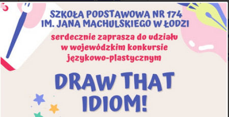 Zaproszenie do wojewódzkiego konkursu językowo-plastycznego 'Draw That Idiom!'
